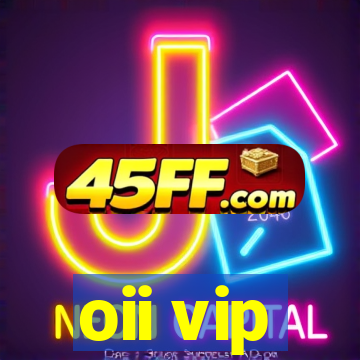 oii vip